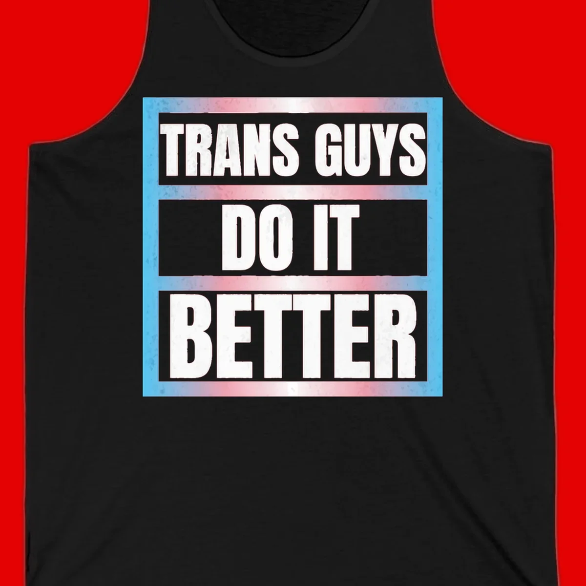 Bold white text reading 'TRANS GUYS DO IT BETTER' on gray bands with transgender flag watercolor background in blue, pink, and white.