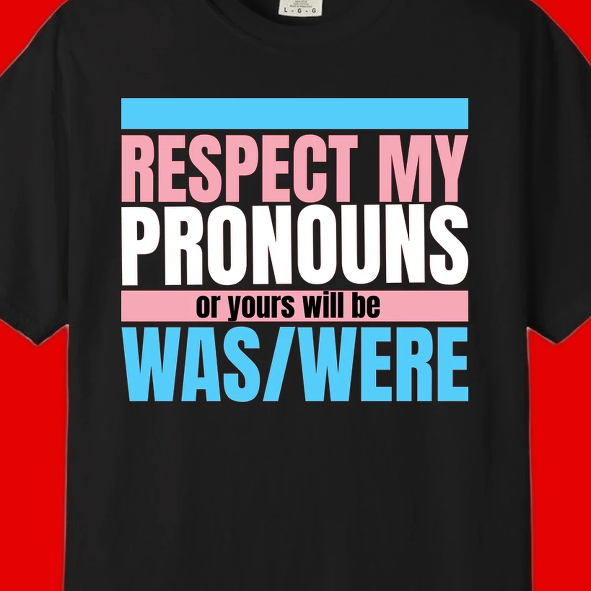Bold typography design reading 'Respect My Pronouns or yours will be WAS/WERE' in pink, white, and blue letters with gray background