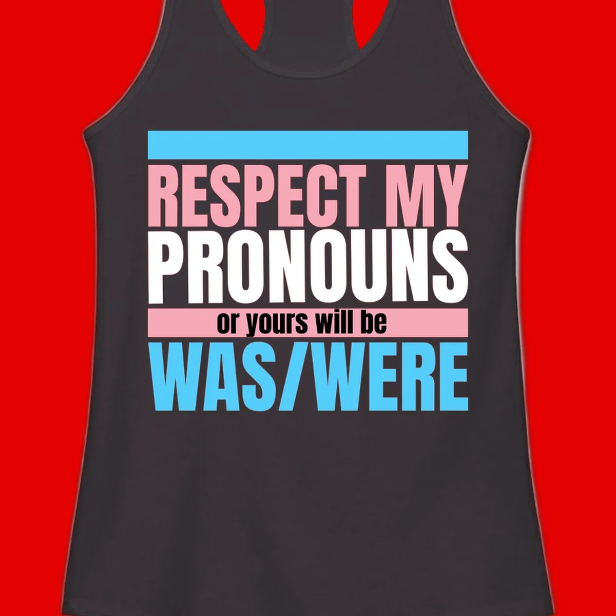 Bold typography design reading 'Respect My Pronouns or yours will be WAS/WERE' in pink, white, and blue letters with gray background