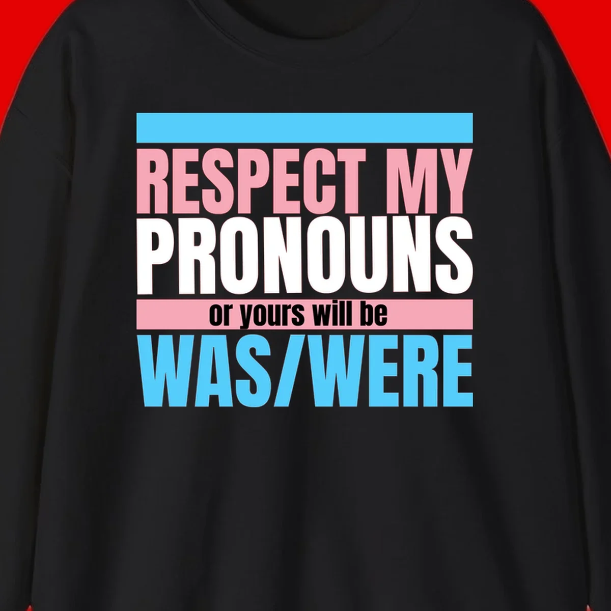 Bold typography design reading 'Respect My Pronouns or yours will be WAS/WERE' in pink, white, and blue letters with gray background