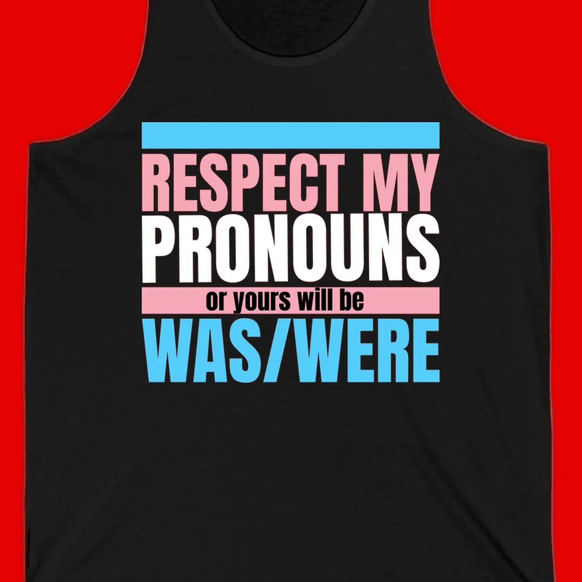 Bold typography design reading 'Respect My Pronouns or yours will be WAS/WERE' in pink, white, and blue letters with gray background