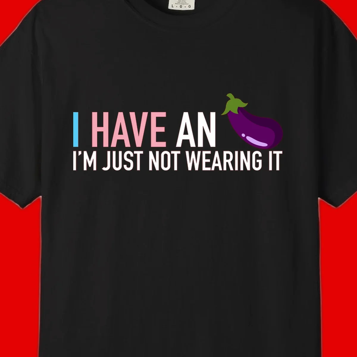 Humorous design with 'I Have An Eggplant I'm Just Not Wearing It' text and purple eggplant illustration