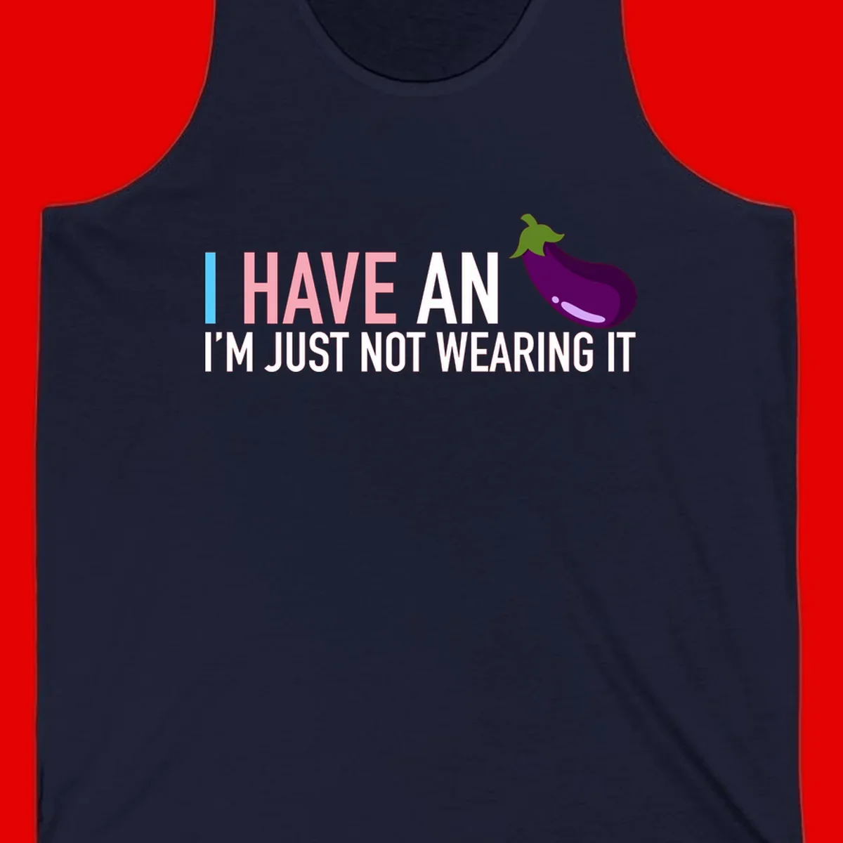 Humorous design with 'I Have An Eggplant I'm Just Not Wearing It' text and purple eggplant illustration