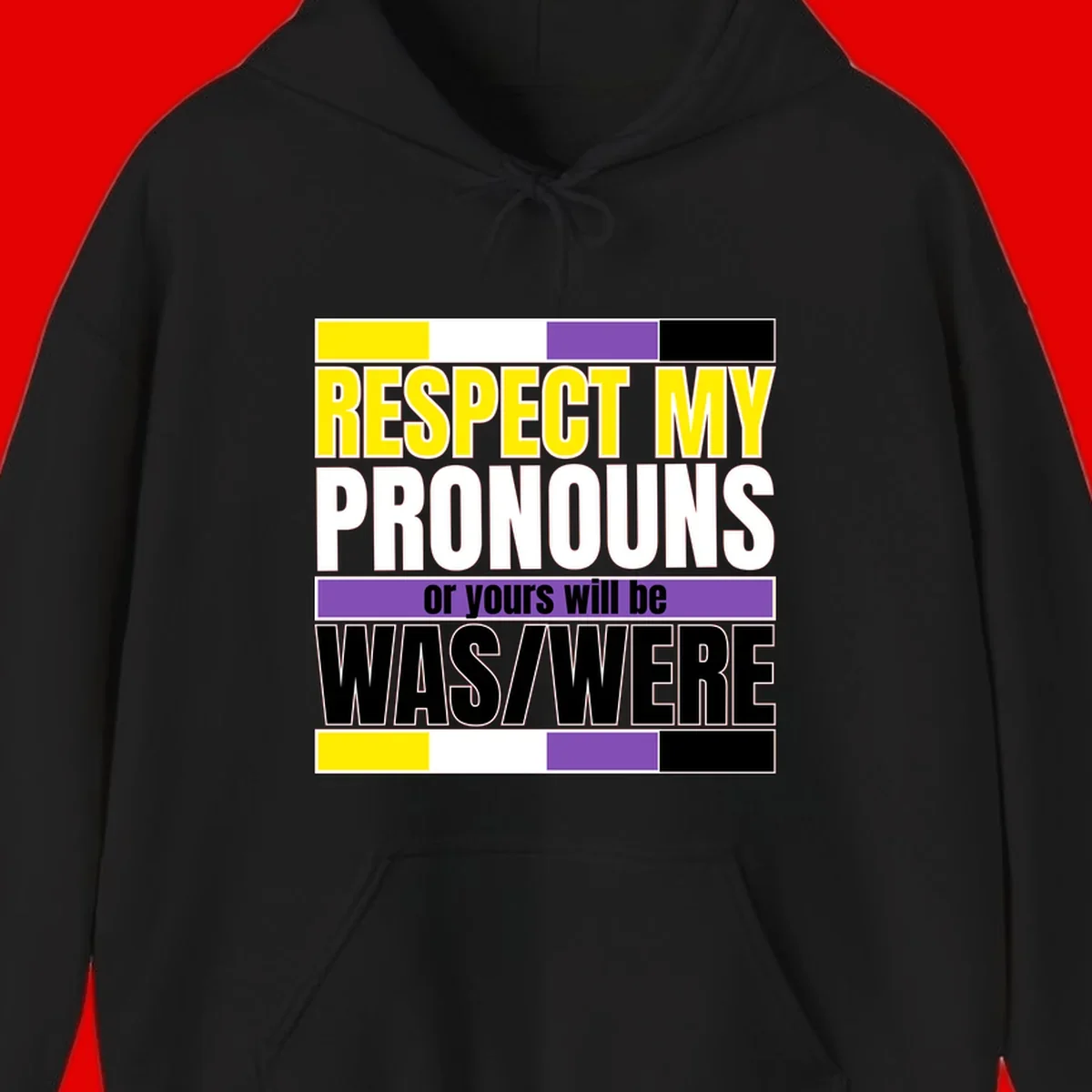 Bold typography design reading 'Respect My Pronouns or yours will be WAS/WERE' in yellow, white, and black text with color blocks