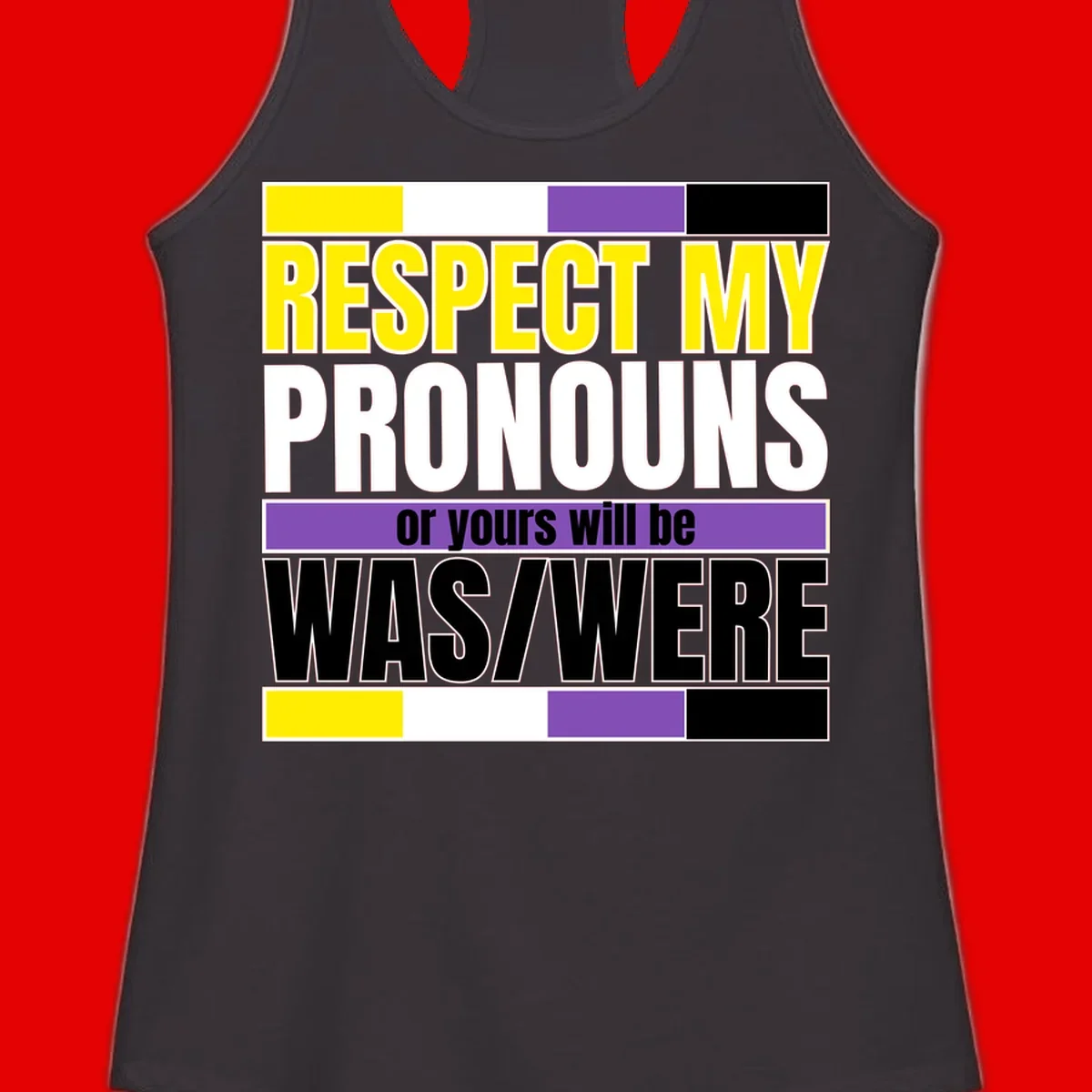 Bold typography design reading 'Respect My Pronouns or yours will be WAS/WERE' in yellow, white, and black text with color blocks
