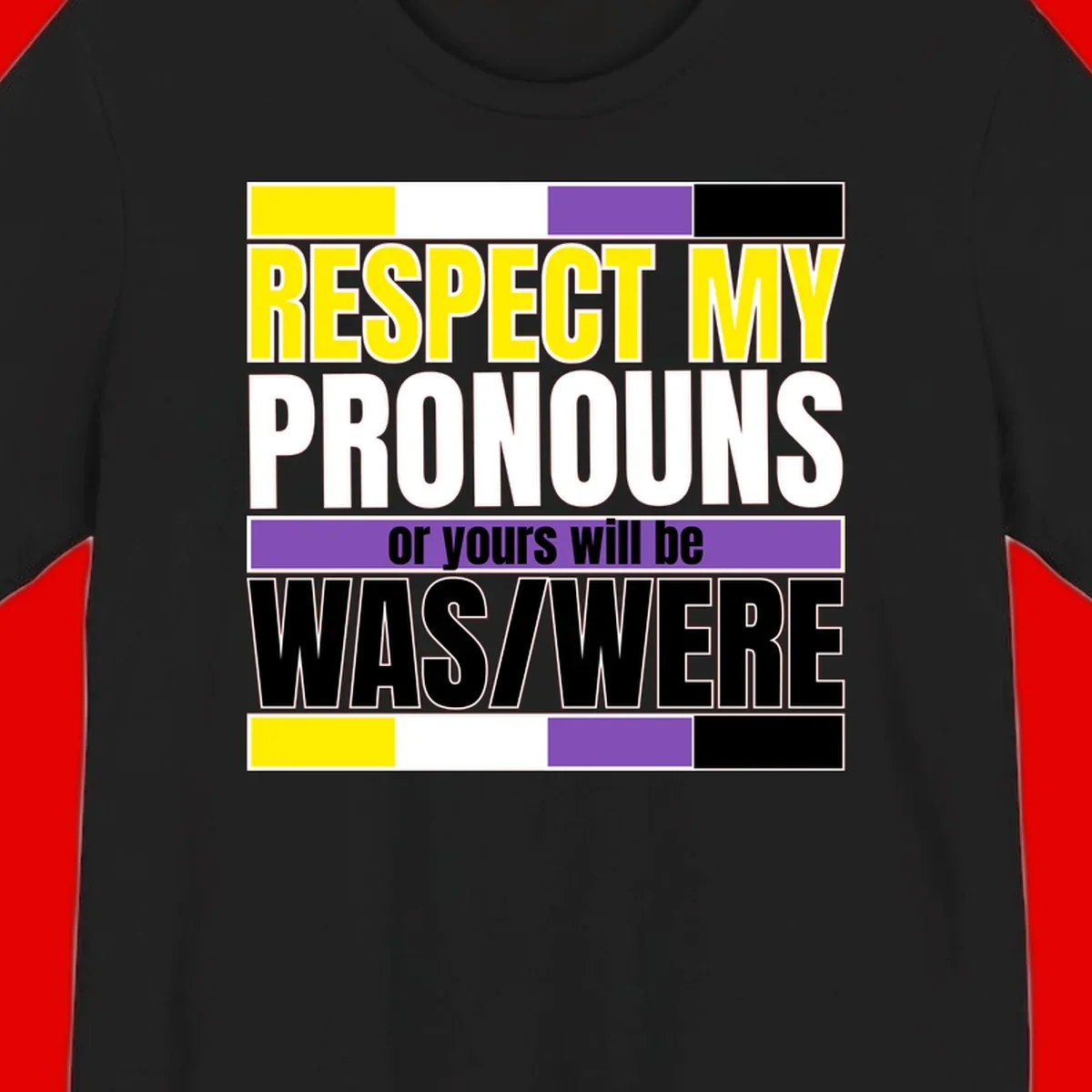 Bold typography design reading 'Respect My Pronouns or yours will be WAS/WERE' in yellow, white, and black text with color blocks