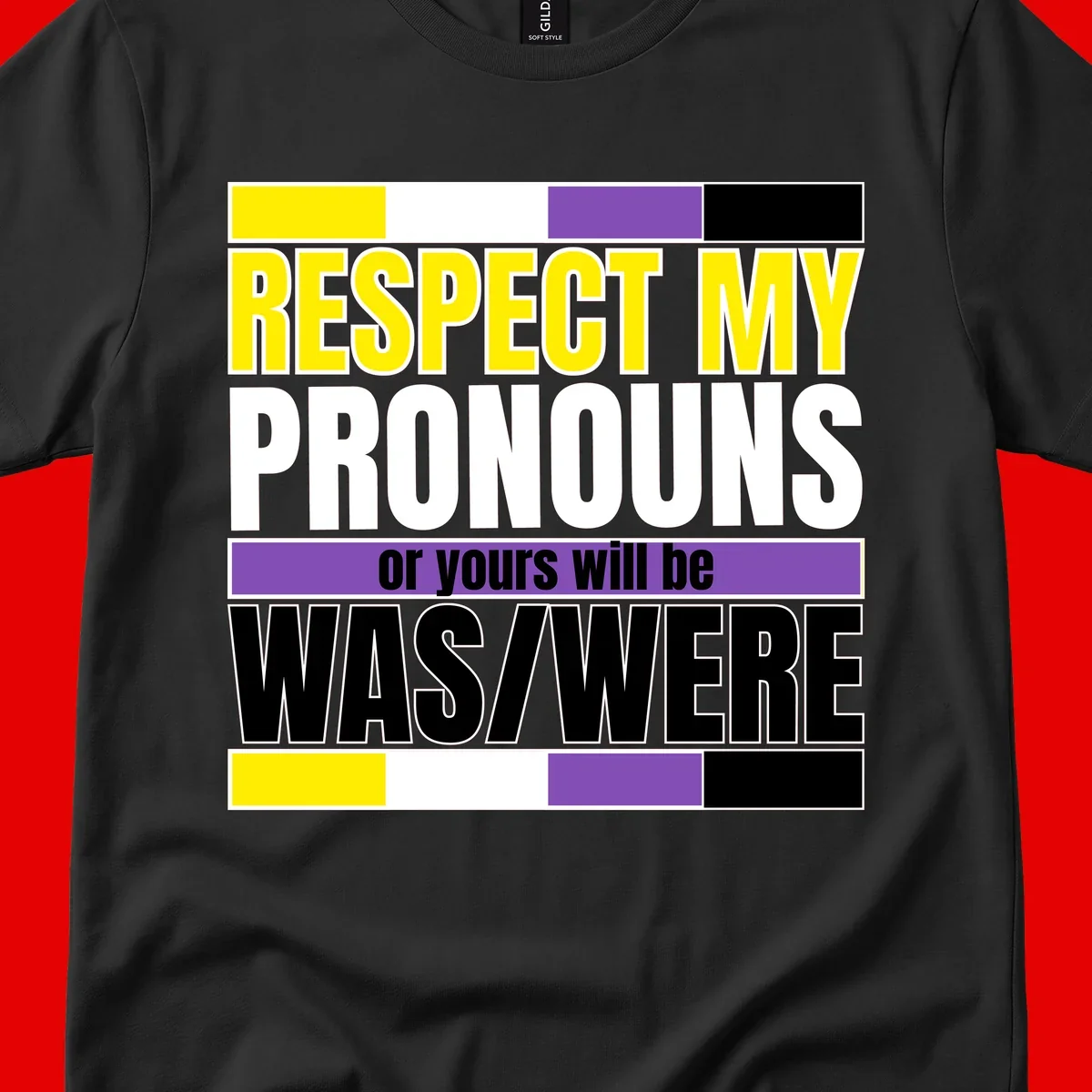Bold typography design reading 'Respect My Pronouns or yours will be WAS/WERE' in yellow, white, and black text with color blocks