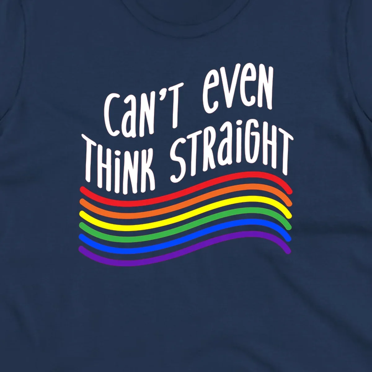 Design with white text 'Can't Even Think Straight' above flowing rainbow-colored wavy lines in pride flag colors on gray background