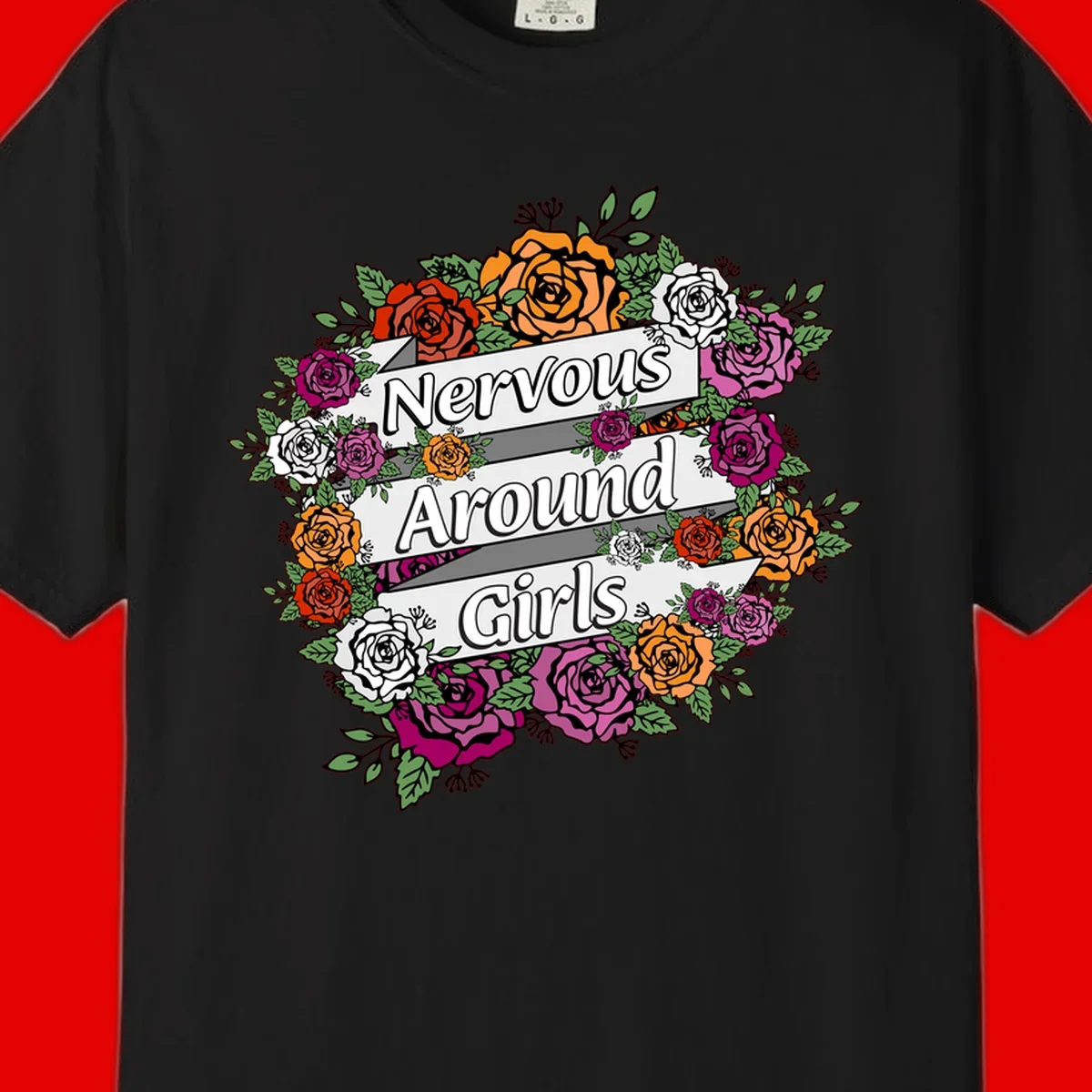 Nervous around girls floral design: colorful roses in red, orange, white, and magenta arranged in a wreath with banner ribbons displaying text on gray background