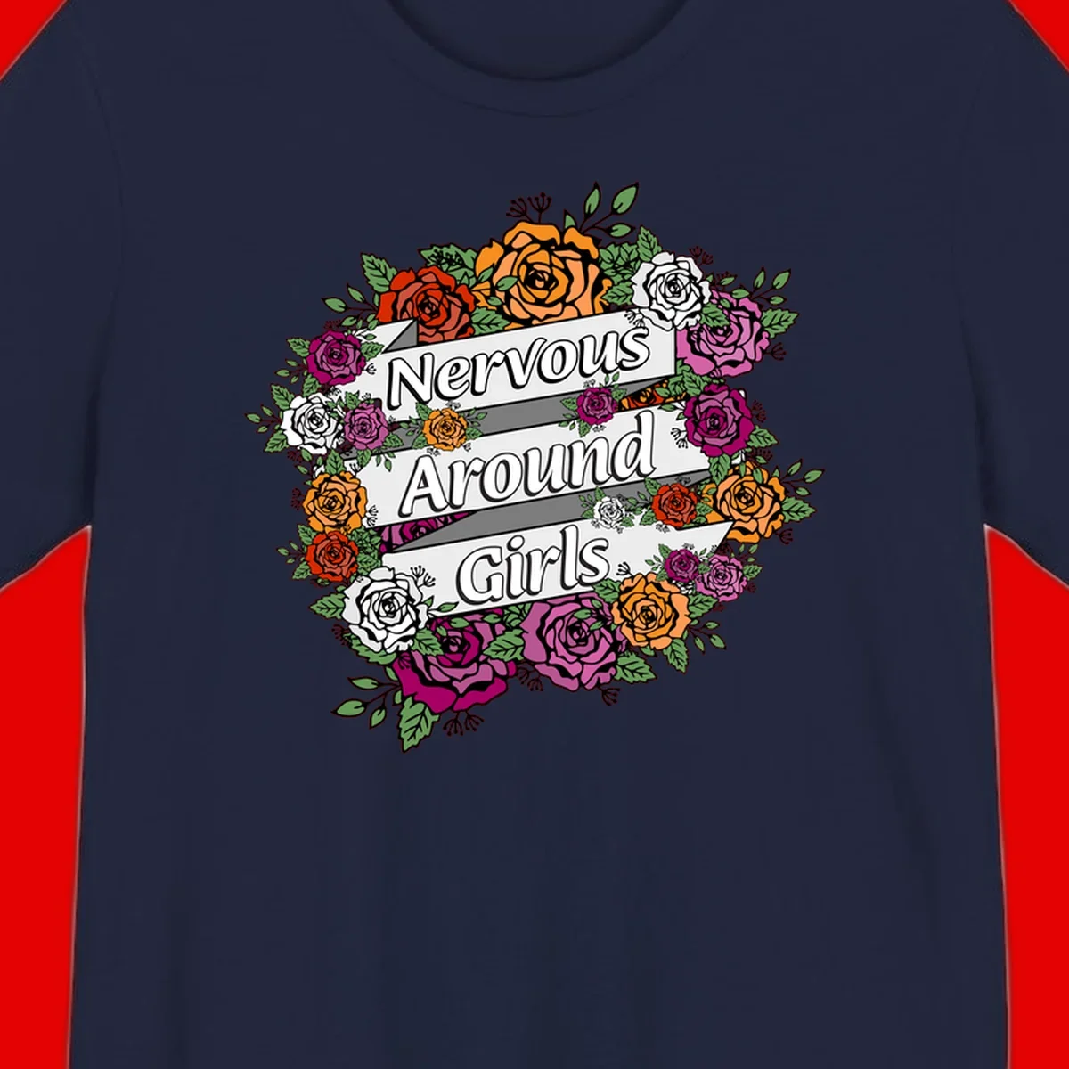 Nervous around girls floral design: colorful roses in red, orange, white, and magenta arranged in a wreath with banner ribbons displaying text on gray background