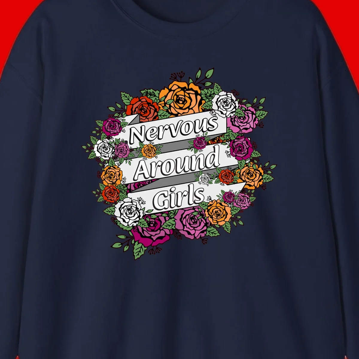 Nervous around girls floral design: colorful roses in red, orange, white, and magenta arranged in a wreath with banner ribbons displaying text on gray background