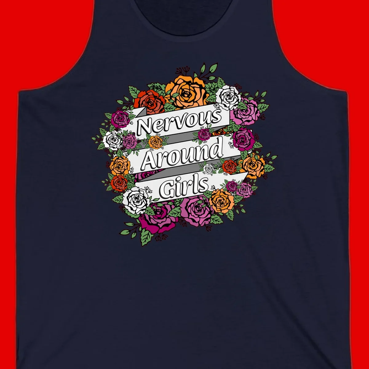 Nervous around girls floral design: colorful roses in red, orange, white, and magenta arranged in a wreath with banner ribbons displaying text on gray background