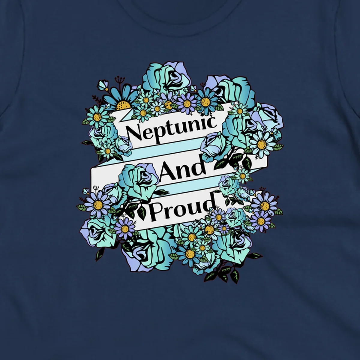 Neptunic pride design: turquoise and purple roses and daisies frame three white ribbons reading 'Neptunic And Proud' in bold text