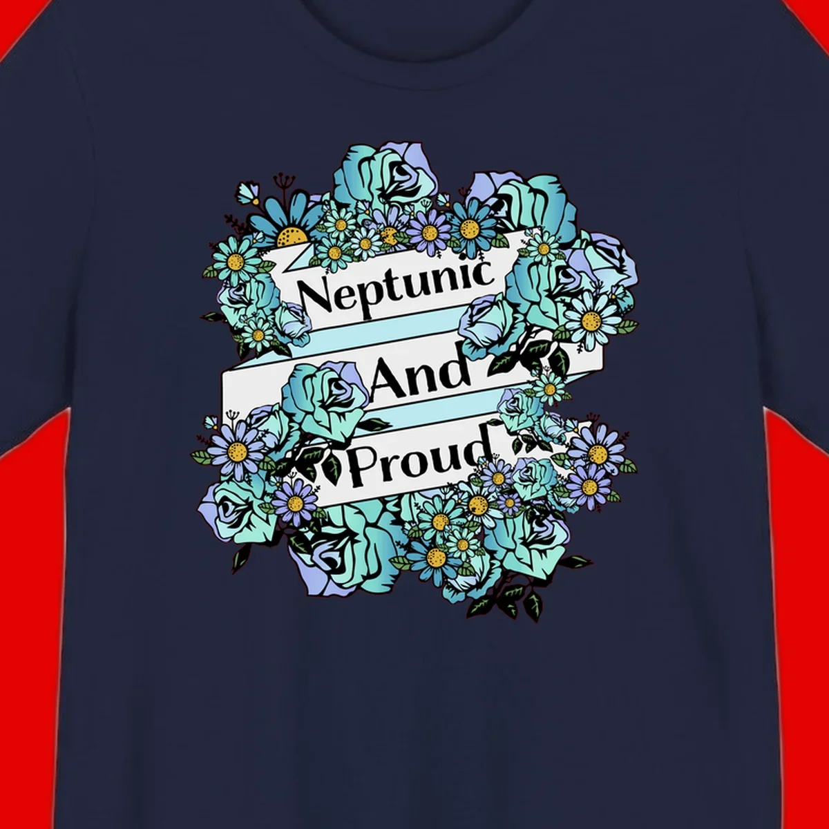 Neptunic pride design: turquoise and purple roses and daisies frame three white ribbons reading 'Neptunic And Proud' in bold text