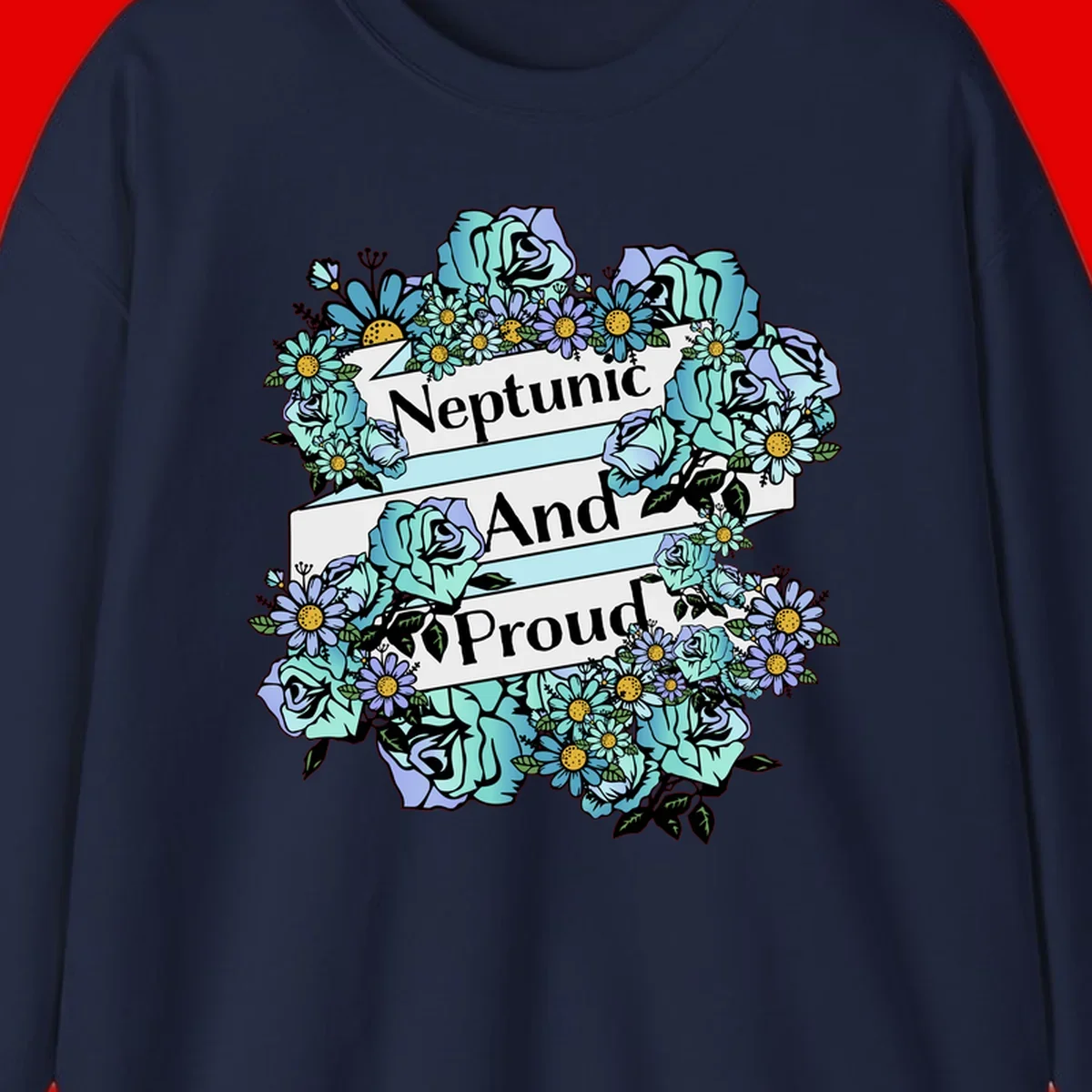 Neptunic pride design: turquoise and purple roses and daisies frame three white ribbons reading 'Neptunic And Proud' in bold text