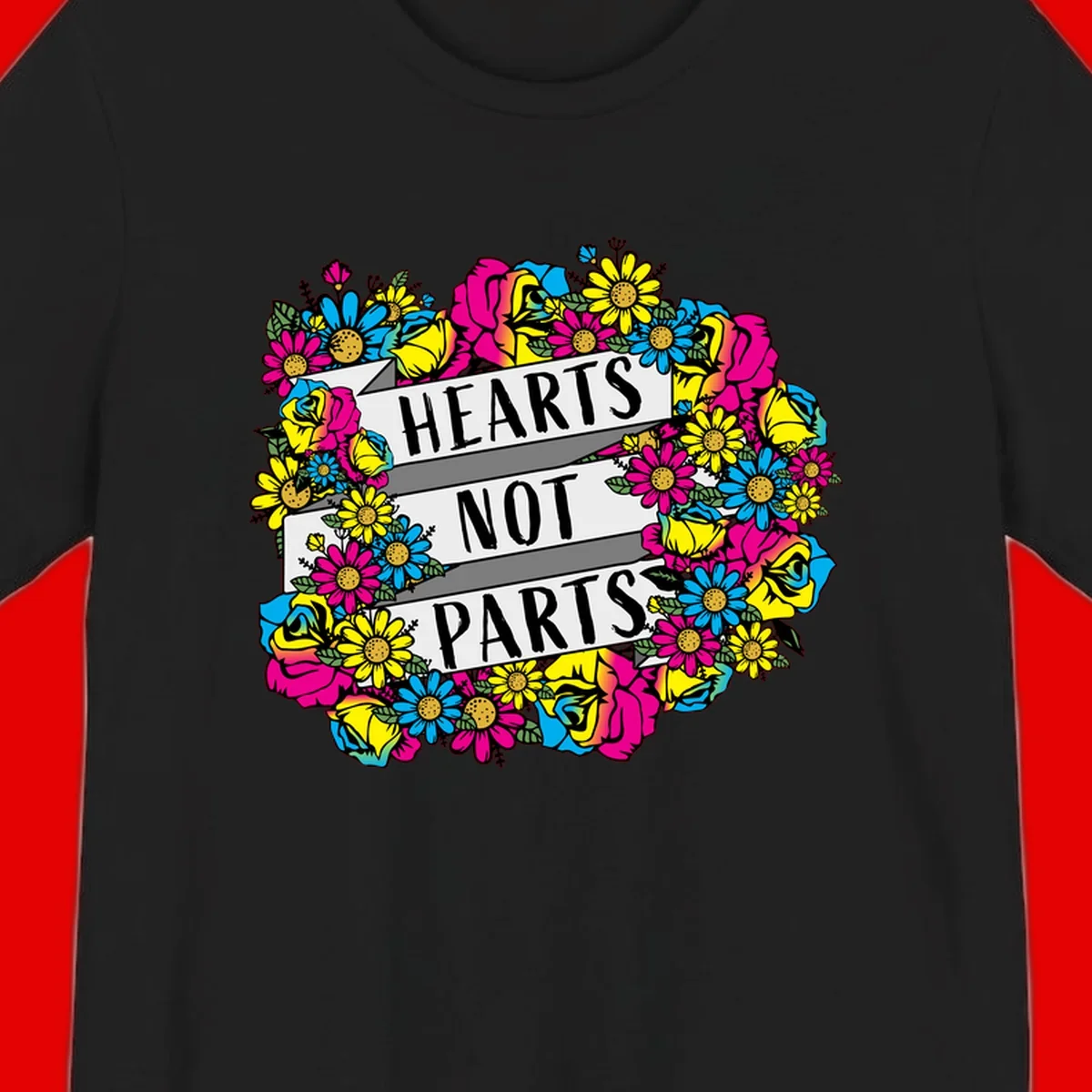 Hearts Not Parts pride design with colorful floral wreath featuring yellow daisies, magenta roses, and blue flowers surrounding bold statement text
