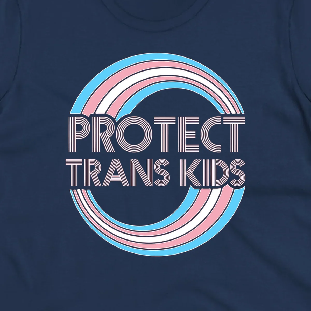 Protect trans kids pride design with blue, pink, and white rainbow circles and striped lettering