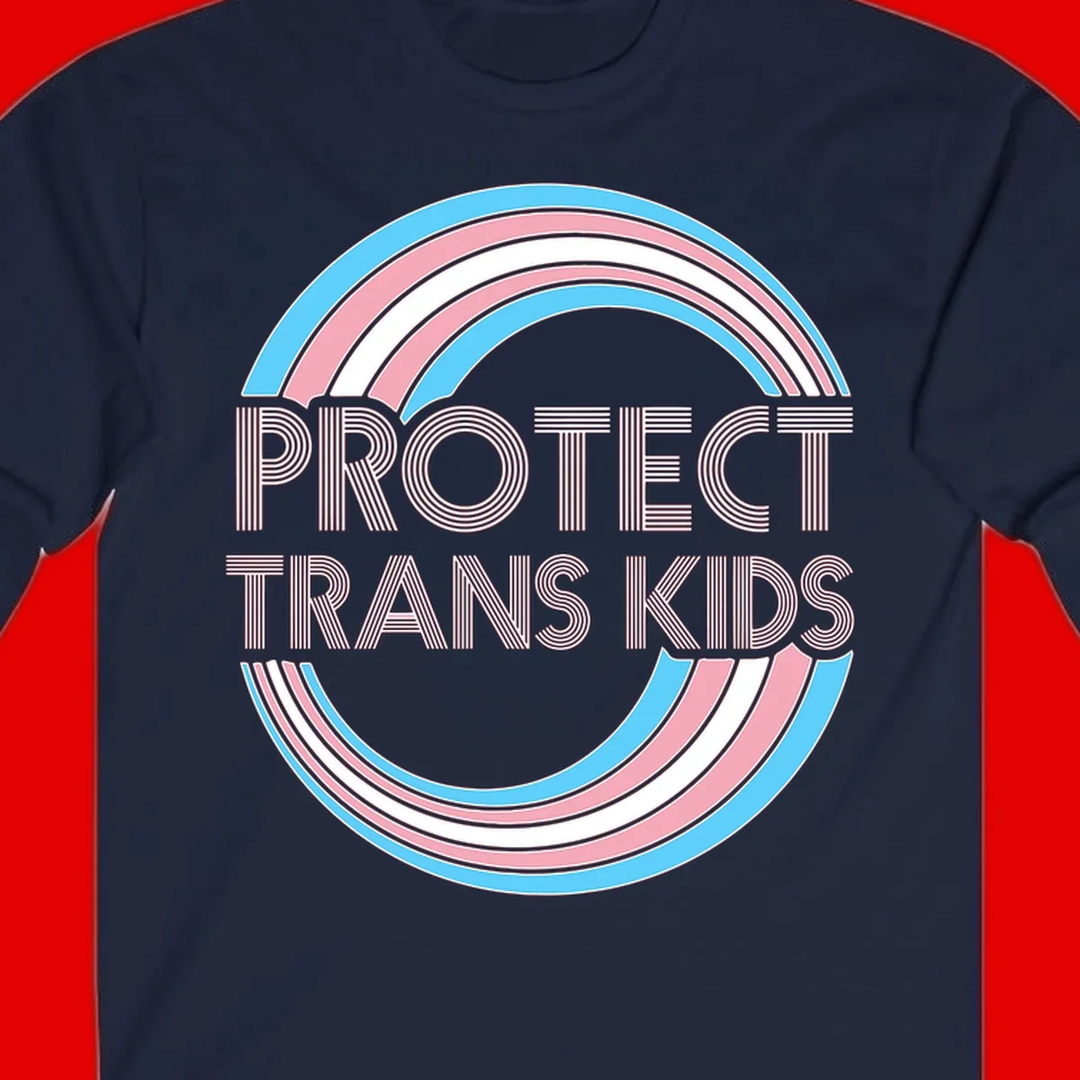 Protect trans kids pride design with blue, pink, and white rainbow circles and striped lettering