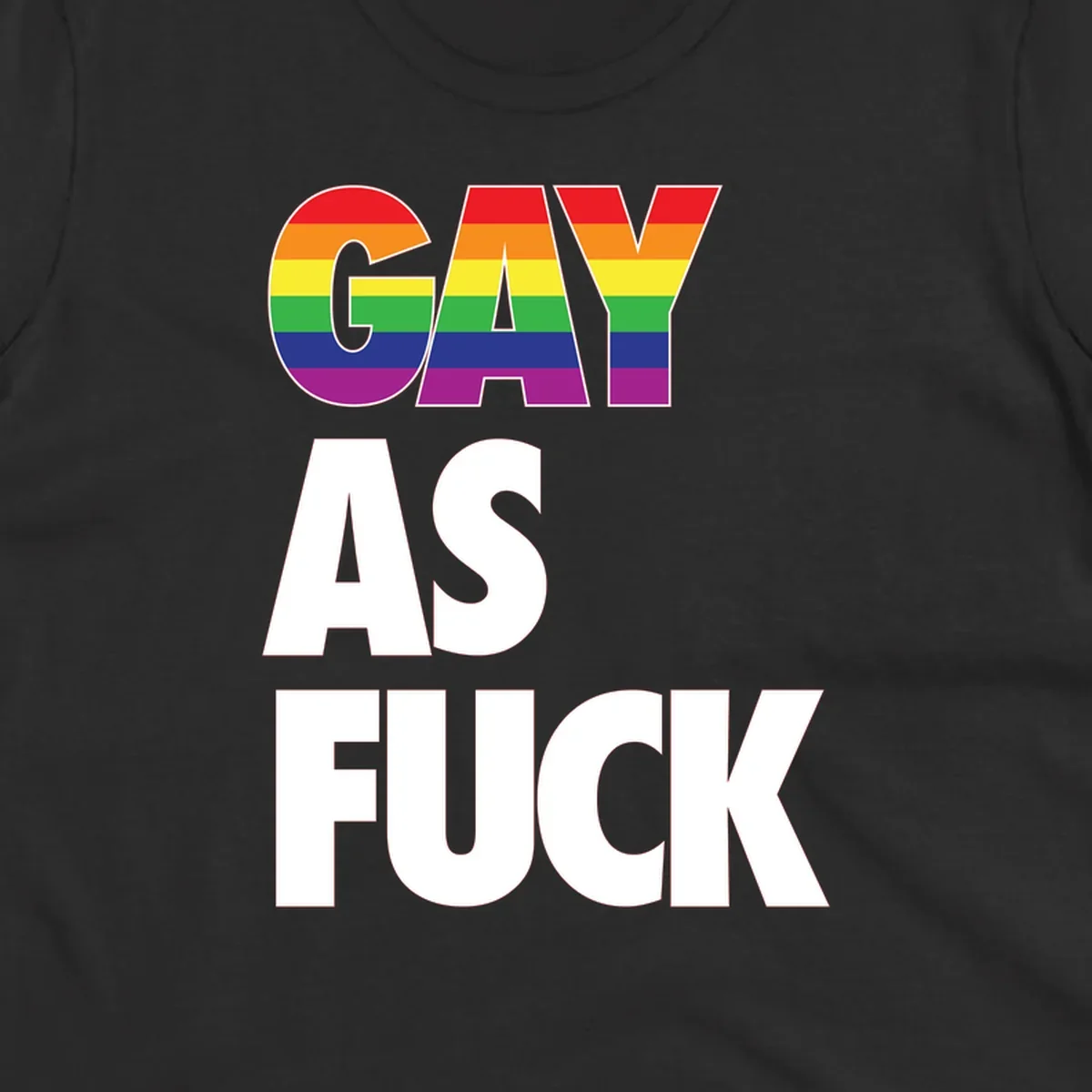 Gay as fuck pride design with rainbow flag colors in bold white letters on gray background