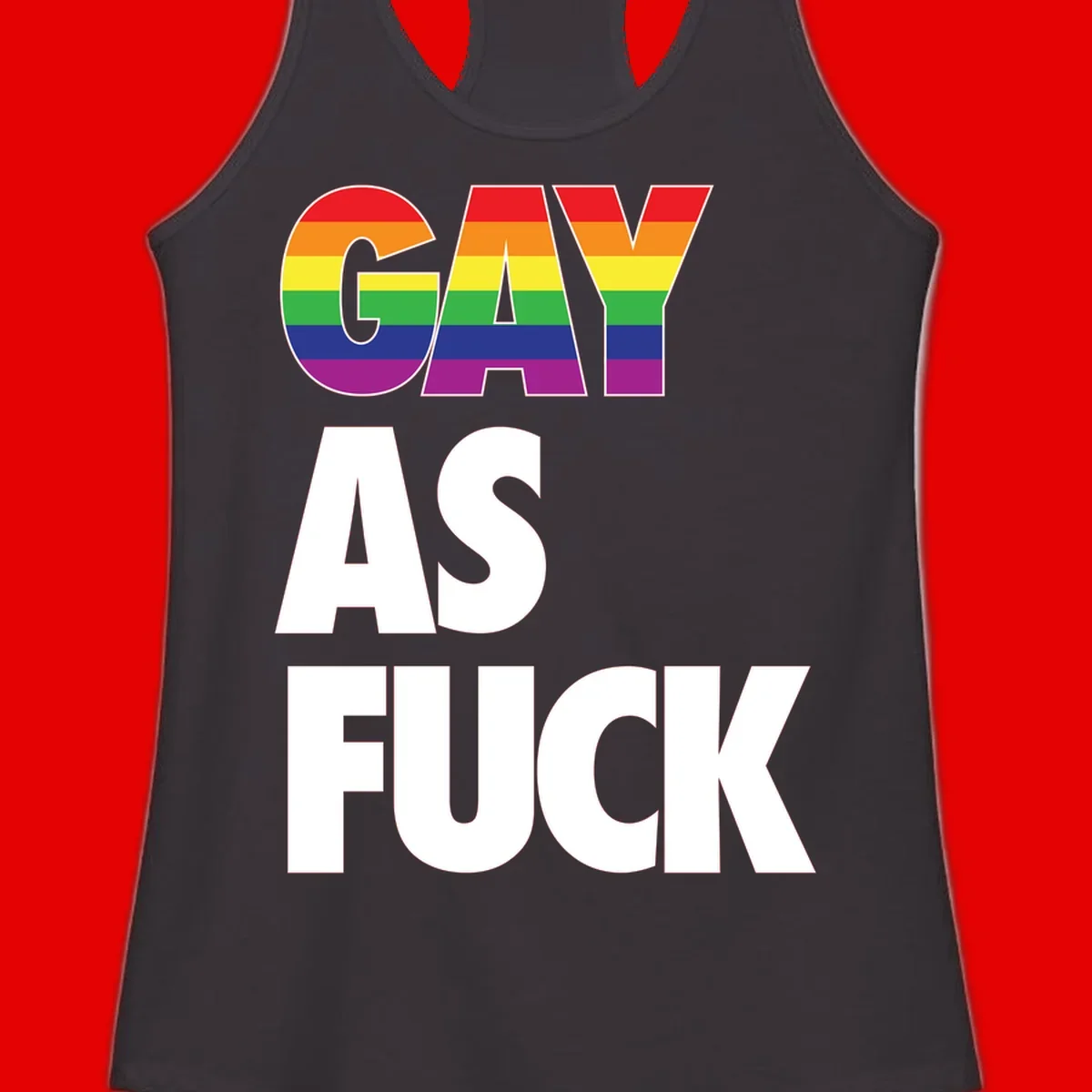Gay as fuck pride design with rainbow flag colors in bold white letters on gray background