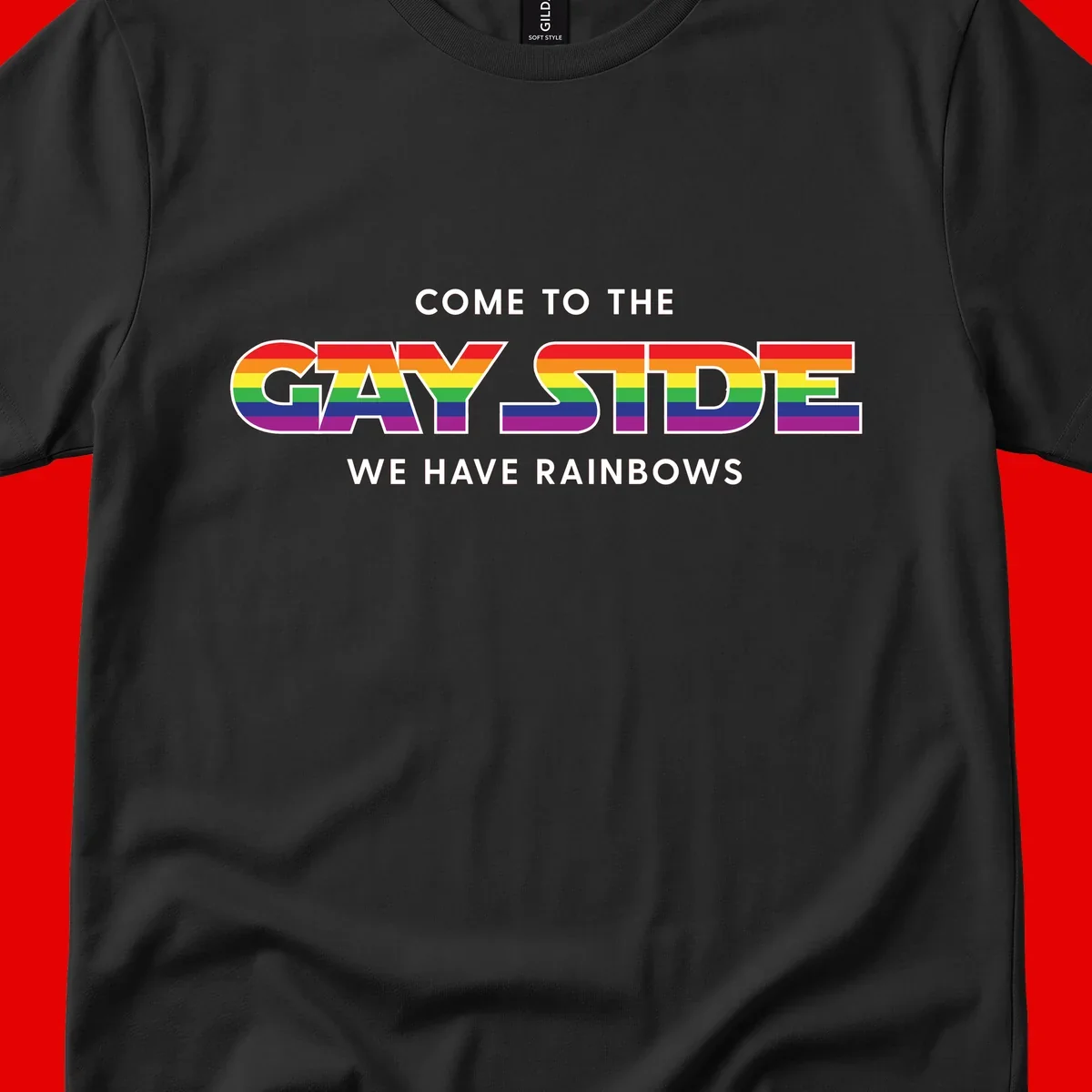 Rainbow pride flag striped text reading "Come To The Gay Side We Have Rainbows" with white outlined lettering on gray background