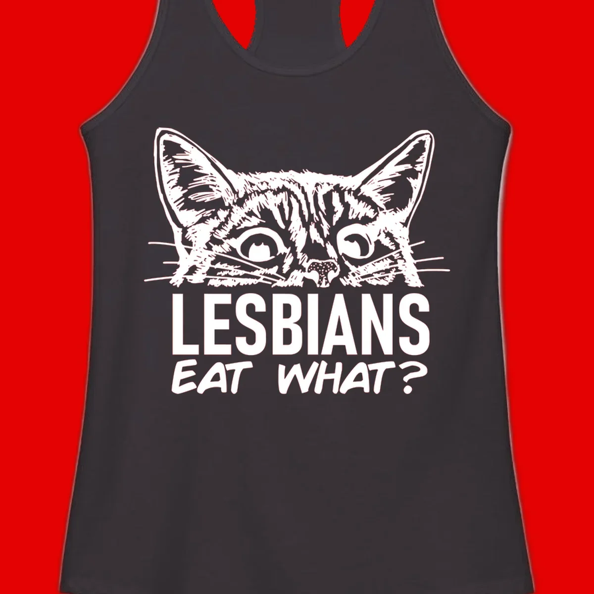 Lesbians eat what cat design: Detailed line-art cat face with expressive eyes and whiskers above bold text reading 'LESBIANS EAT WHAT?'