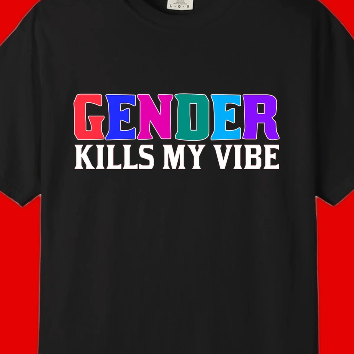 Colorful text design reading 'GENDER KILLS MY VIBE' with each letter in different rainbow colors including red, blue, magenta, teal, cyan, and purple