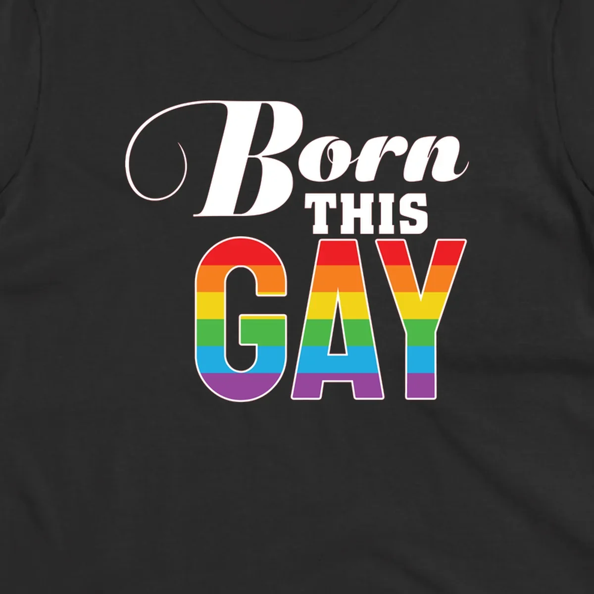 Born This Gay pride design with rainbow flag stripes filling large letters on gray background