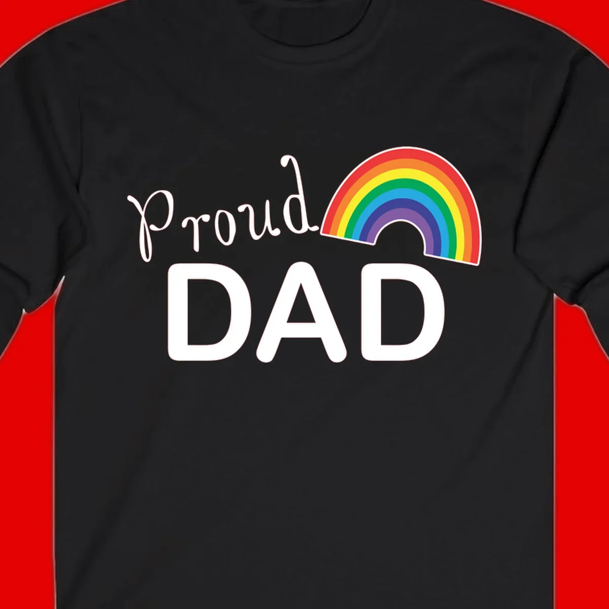 White text reading 'Proud DAD' with a colorful rainbow arc featuring red, orange, yellow, green, blue, and purple stripes on gray background