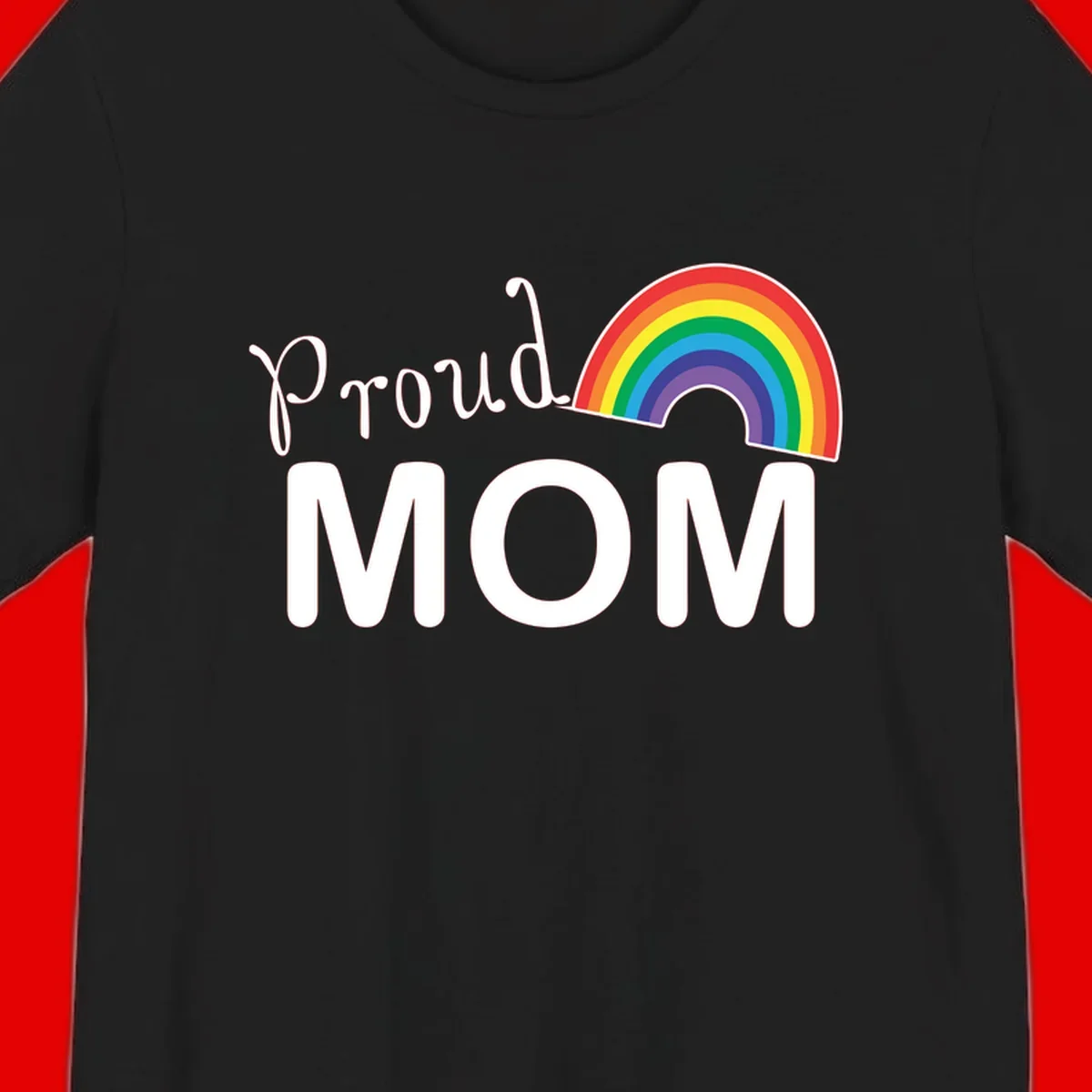 Proud Mom design with white text and vibrant rainbow arc on gray background