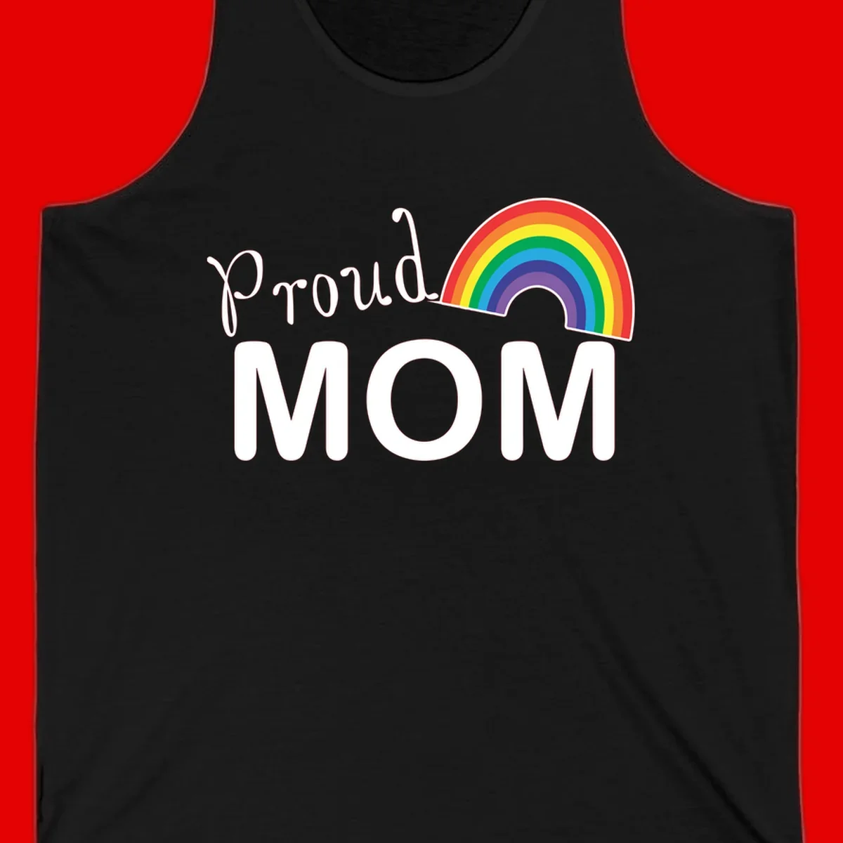 Proud Mom design with white text and vibrant rainbow arc on gray background
