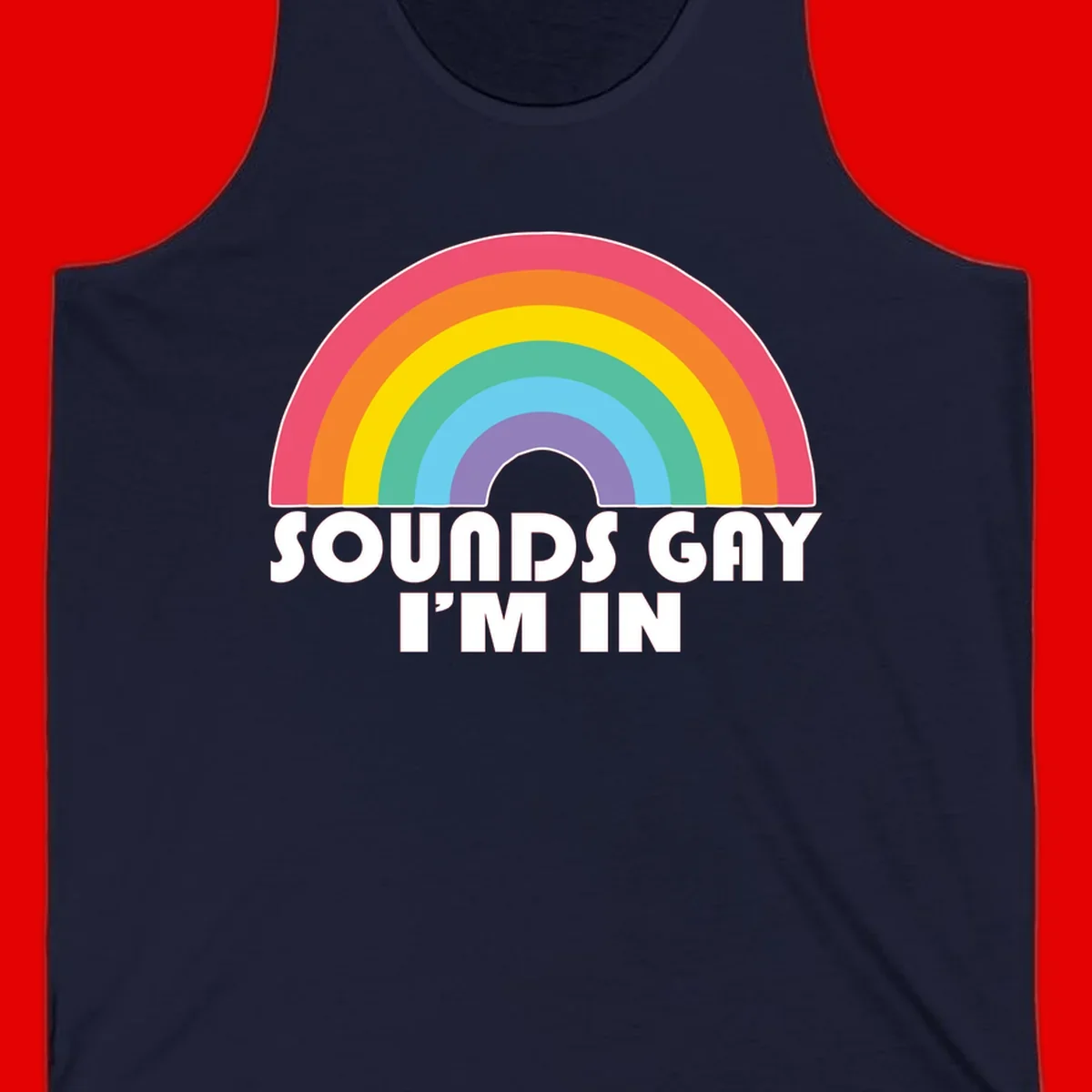 Colorful concentric rainbow arc above white text reading 'Sounds Gay I'm In' on gray background