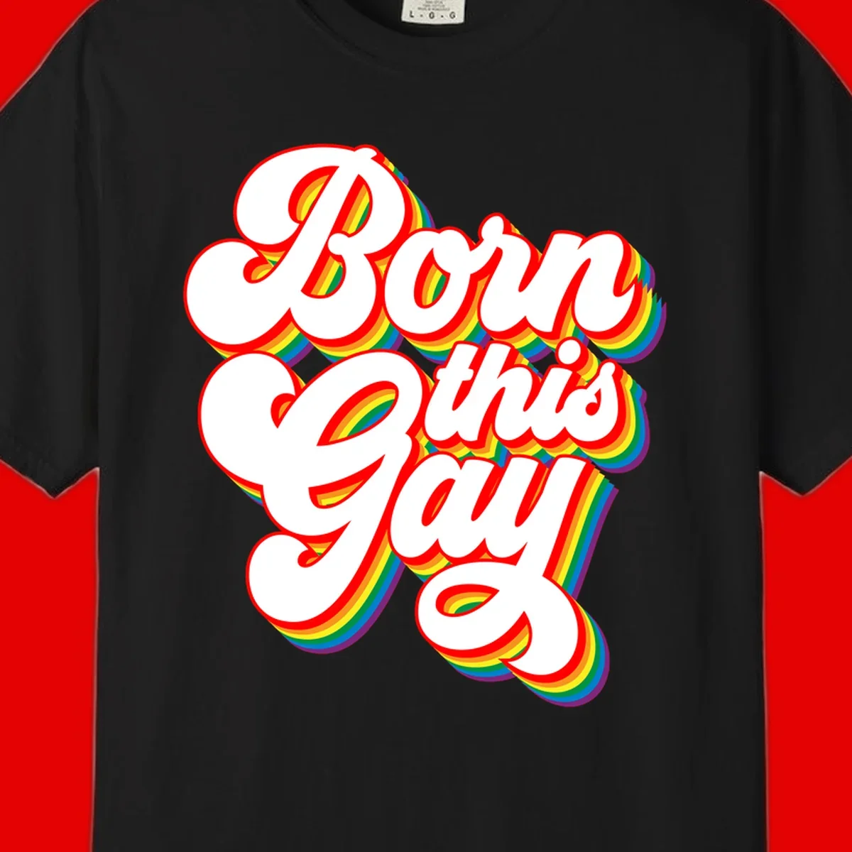 Born this gay pride design with white text outlined in red and filled with rainbow stripes on gray background