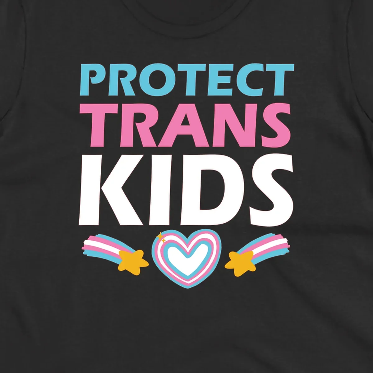 Protect trans kids pride design with cyan, pink and white text, concentric heart, and gold shooting stars with rainbow trails