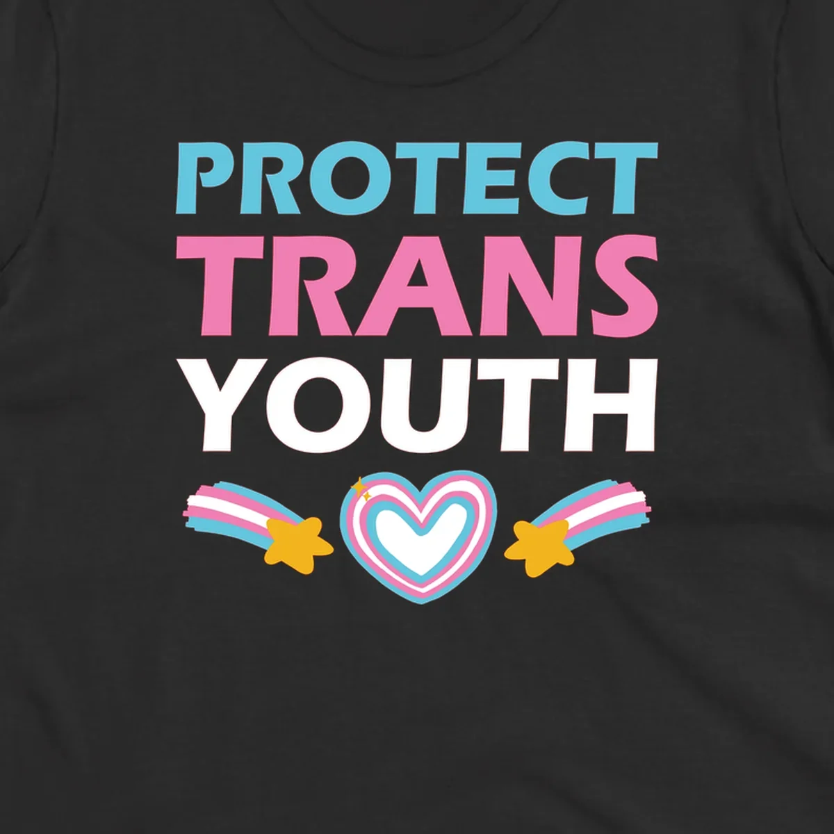 Protect trans youth design with cyan, pink, and white text, rainbow heart, and gold stars on gray background
