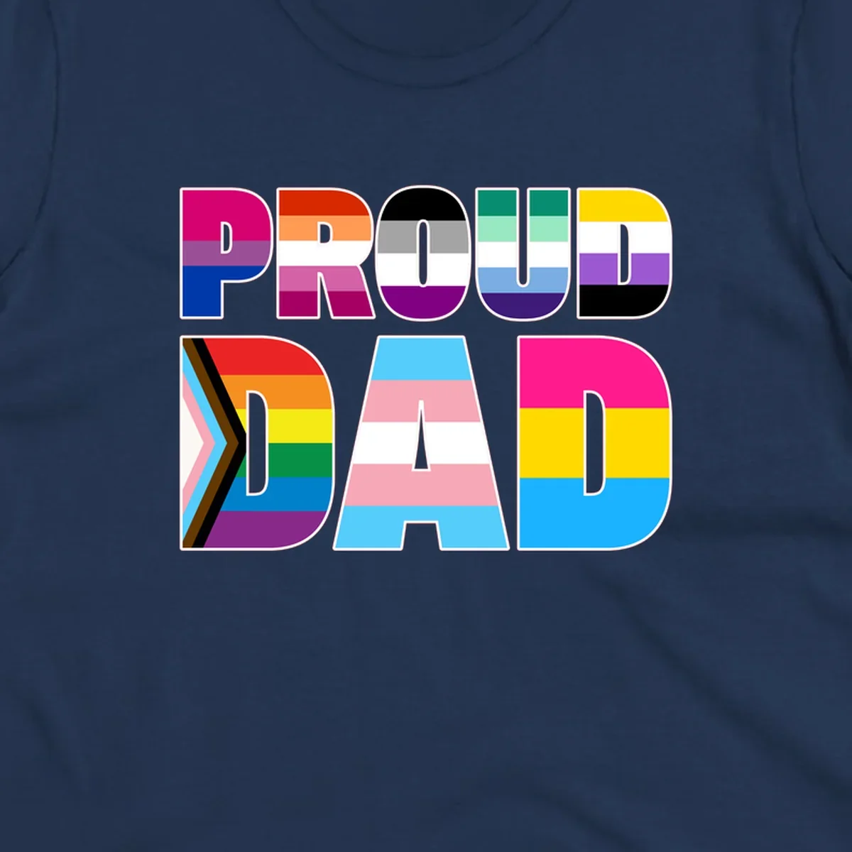Large colorful letters spelling PROUD DAD filled with LGBTQ+ pride flag stripes including rainbow, trans, intersex, and asexual pride colors