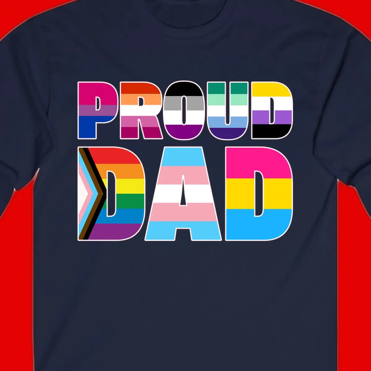 Large colorful letters spelling PROUD DAD filled with LGBTQ+ pride flag stripes including rainbow, trans, intersex, and asexual pride colors
