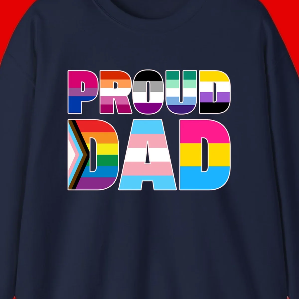 Large colorful letters spelling PROUD DAD filled with LGBTQ+ pride flag stripes including rainbow, trans, intersex, and asexual pride colors