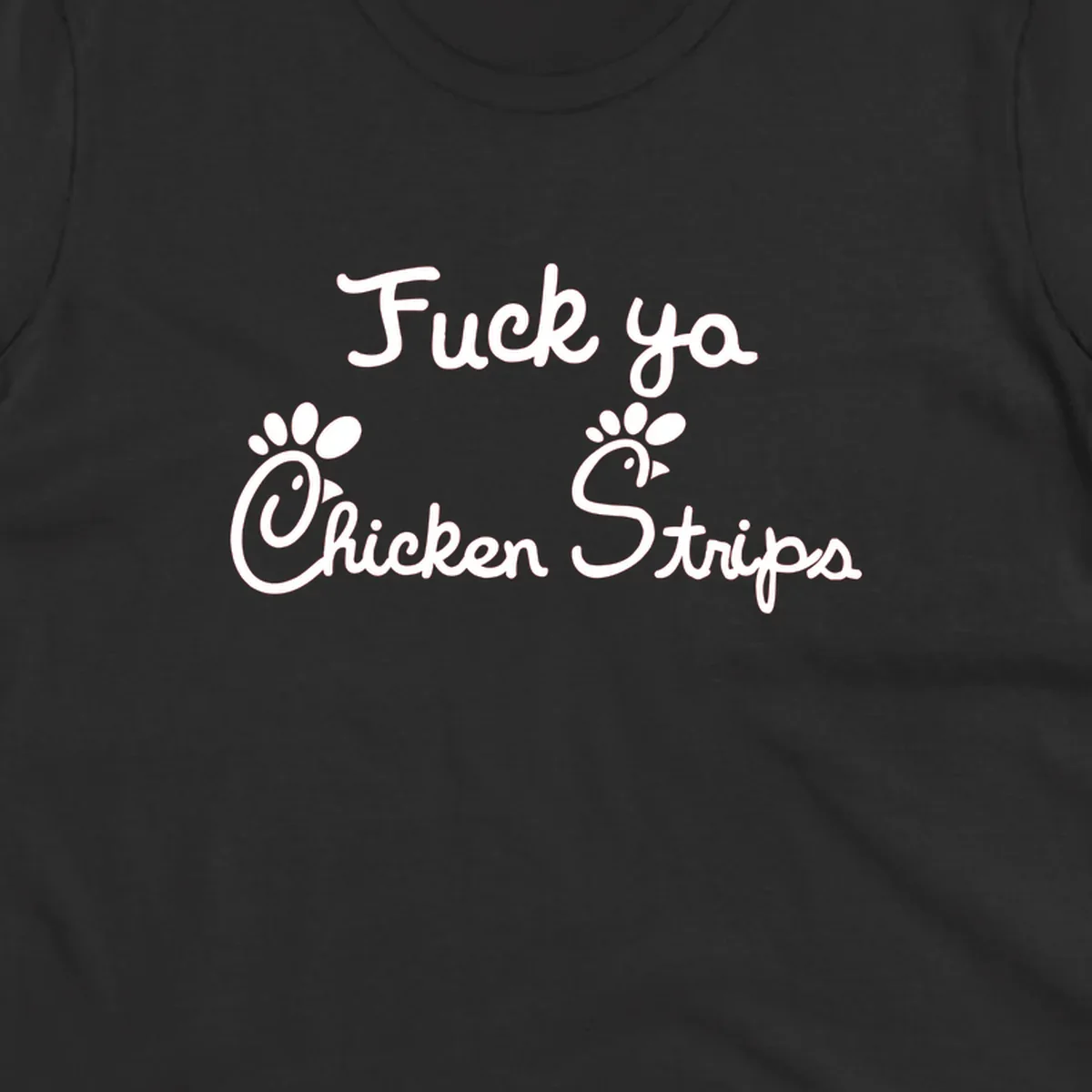 White text reading "Fuck ya Chicken Strips" with rooster head illustrations featuring paw prints on gray background