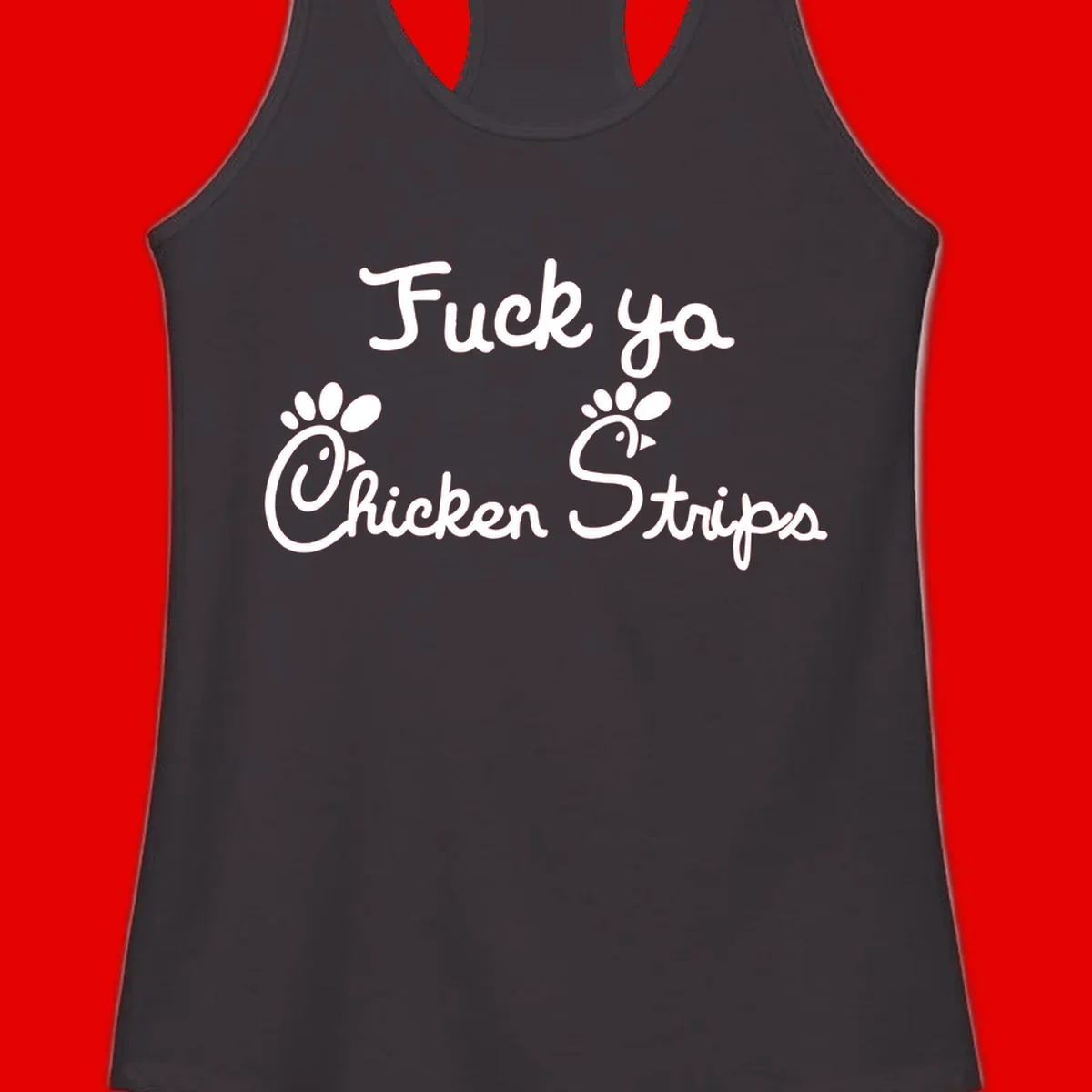 White text reading "Fuck ya Chicken Strips" with rooster head illustrations featuring paw prints on gray background