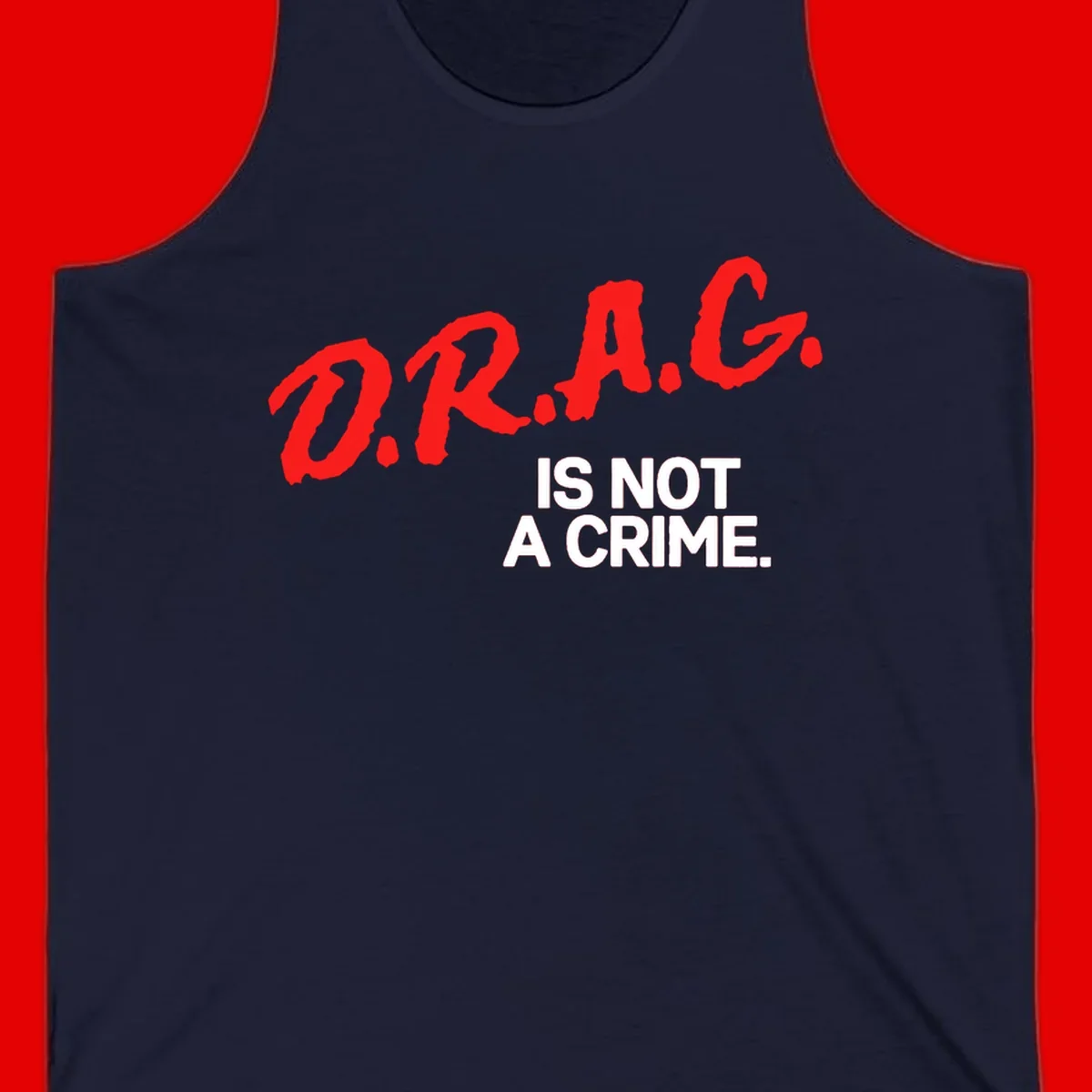 Red hand-drawn lettering spelling 'D.R.A.G.' with white text reading 'IS NOT A CRIME' on gray background