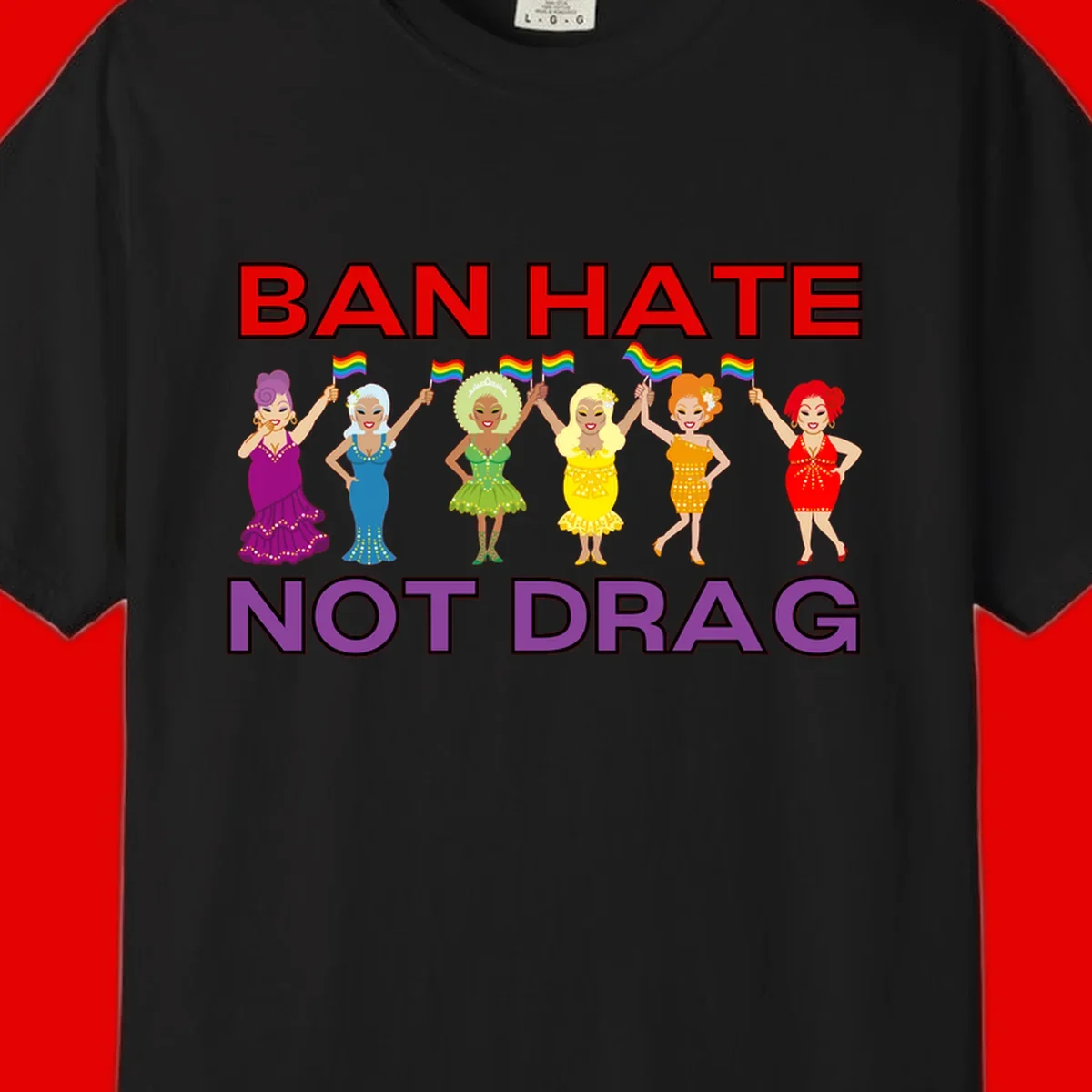 Six illustrated drag performers in colorful sequined outfits holding rainbow pride flags with text reading 'Ban Hate Not Drag' celebrating LGBTQ+ pride and drag culture