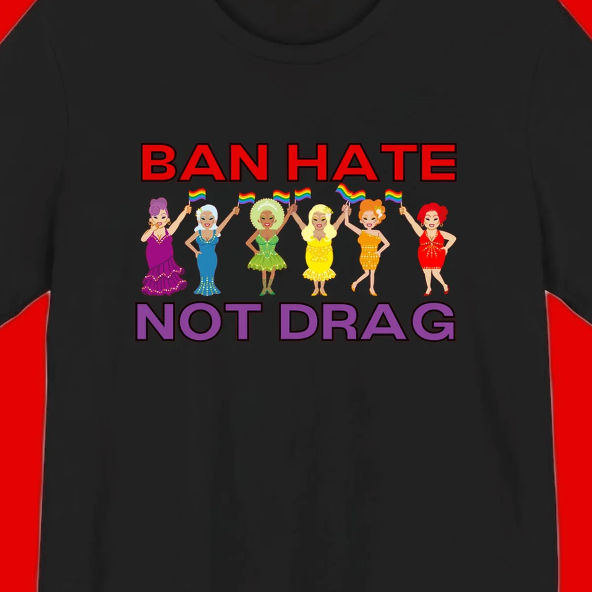 Six illustrated drag performers in colorful sequined outfits holding rainbow pride flags with text reading 'Ban Hate Not Drag' celebrating LGBTQ+ pride and drag culture