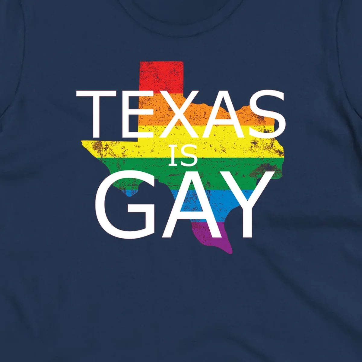 Texas state map filled with rainbow pride flag colors and white text reading 'Texas Is A Gay'
