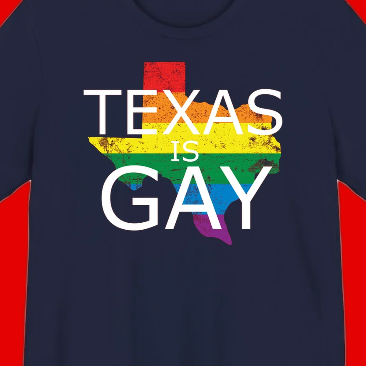 Texas state map filled with rainbow pride flag colors and white text reading 'Texas Is A Gay'