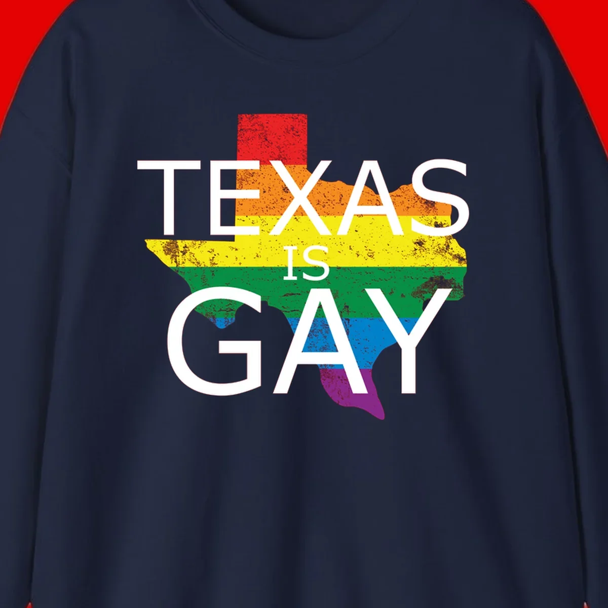Texas state map filled with rainbow pride flag colors and white text reading 'Texas Is A Gay'