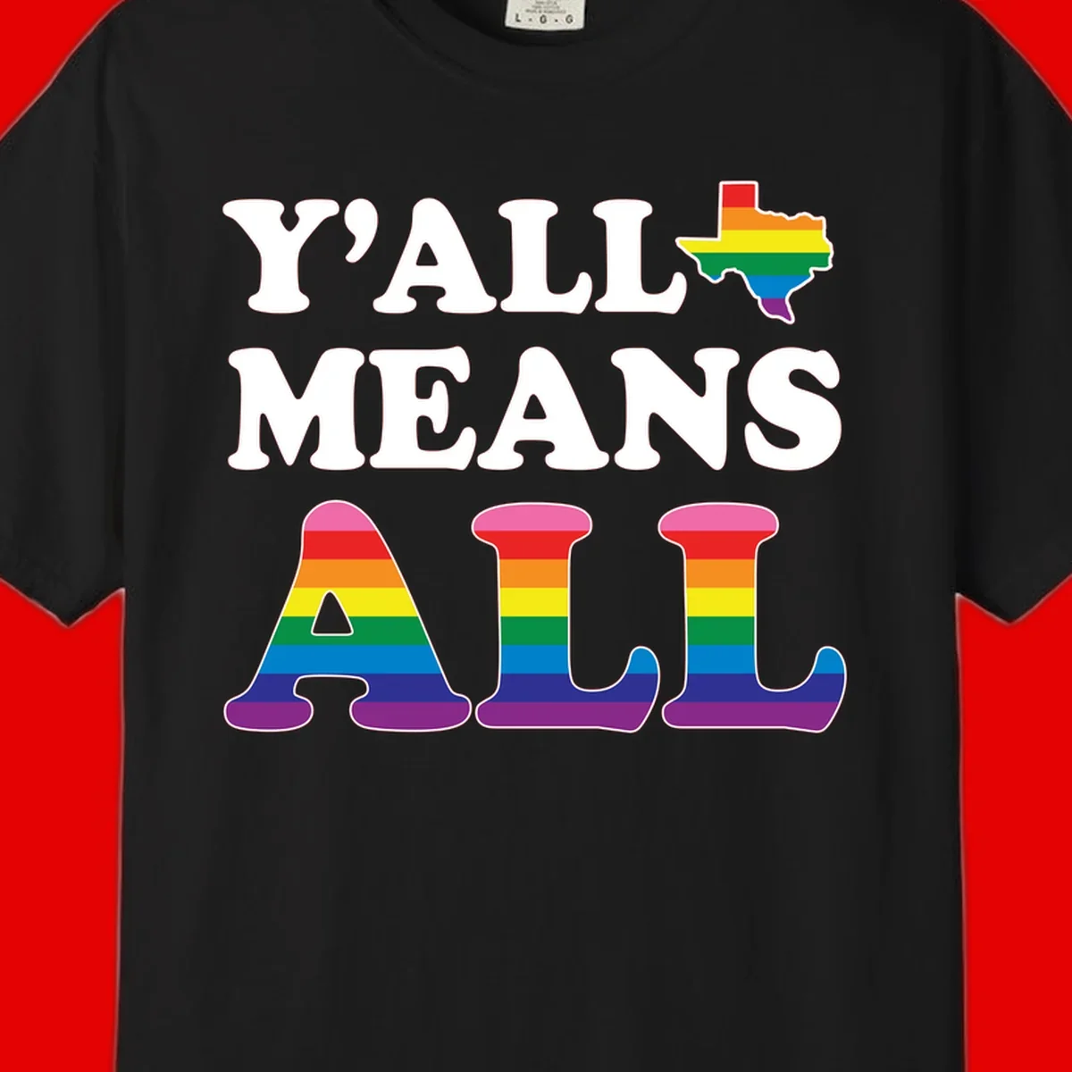 Y'ALL MEANS ALL design with rainbow pride flag colors on Texas map and letter shapes, celebrating LGBTQ+ inclusion