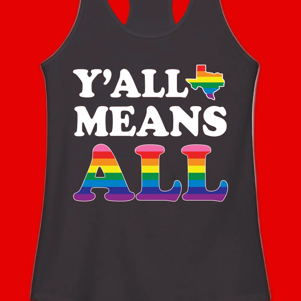 Y'ALL MEANS ALL design with rainbow pride flag colors on Texas map and letter shapes, celebrating LGBTQ+ inclusion
