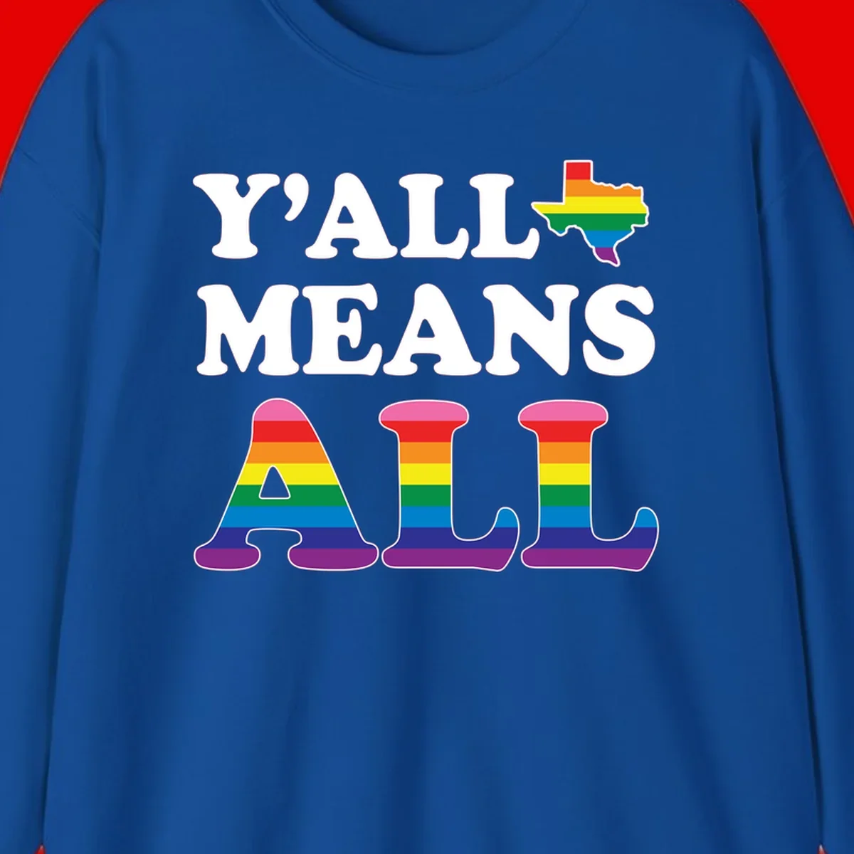 Y'ALL MEANS ALL design with rainbow pride flag colors on Texas map and letter shapes, celebrating LGBTQ+ inclusion