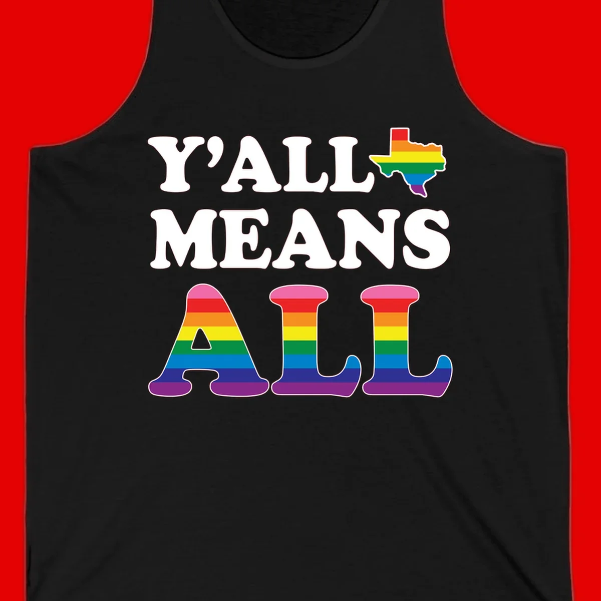 Y'ALL MEANS ALL design with rainbow pride flag colors on Texas map and letter shapes, celebrating LGBTQ+ inclusion
